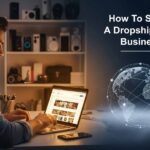 How To Start A Dropshipping Business